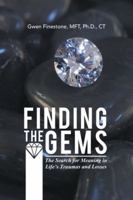 Finding the Gems: The Search for Meaning in Life'S Traumas and Losses 1504383893 Book Cover