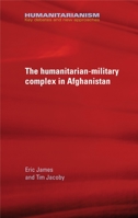 The Military-Humanitarian Complex in Afghanistan 0719097231 Book Cover