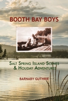 The Booth Bay Boys: Lively Holidays on Salt Spring Island 1718066961 Book Cover