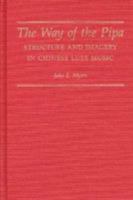 The Way of the Pipa: Structure and Imagery in Chinese Lute Music (World Musics) 0873384555 Book Cover