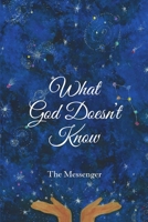 What God Doesn't Know 1483496236 Book Cover