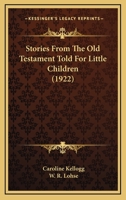 Stories From The Old Testament Told For Little Children 1164160184 Book Cover