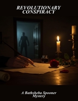 Revolutionary Conspiracy: A Bathsheba Spooner Mystery B0FQ83GNP8 Book Cover