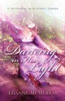 Dancing In His Light 1594677182 Book Cover