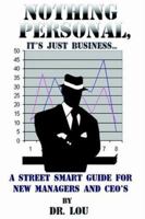 Nothing Personal, It's Just Business...: A Mob Style Guide For Young Managers And Ceos 1420874241 Book Cover