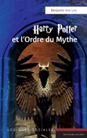 Harry Potter et l'Ordre du Mythe (Logiques Sociales) (French Edition) 2343240876 Book Cover