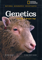 National Geographic Investigates: Genetics: From DNA to Designer Dogs (NG Investigates Science) 1426303610 Book Cover