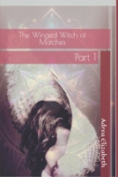 The Winged Witch of Matches: Part 1 B0FS33YQ2F Book Cover