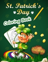St. Patrick's Day Coloring Book for Kids: St. Patricks Coloring Pages for Toddlers and Kids Ages 2-5 B08Y5KRQDS Book Cover
