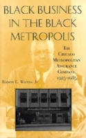 Black Business in the Black Metropolis: The Chicago Metropolitan Assurance Company, 1925-1985 (Blacks in the Diaspora) 0253330254 Book Cover