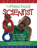 The Preschool Scientist: Using Learning Centers to Discover and Explore Science 0876591306 Book Cover