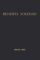 BENDITA SOLEDAD (Spanish Edition) B0DWFP6B8P Book Cover