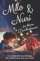 Milo und Nuri, der kleine Drachenfreund – Eine zauberhafte Geschichte über Mut, Selbstvertrauen und innere Stärke für Kinder ab 5 Jahren (German Edition) B0DWMJR381 Book Cover