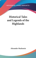 Historical Tales and Legends of the Highlands 1017905118 Book Cover