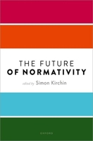 The Future of Normativity (Mind Association Occasional Series) 0198927738 Book Cover