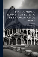 Etat Du Monde Romain Vers Le Temps De La Fondation De L'empire 1246431823 Book Cover