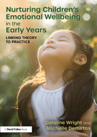 Nurturing Children’s Emotional Wellbeing in the Early Years: Linking Theory to Practice 1032892579 Book Cover