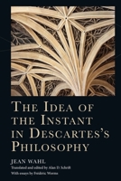 The Idea of the Instant in Descartes's Philosophy (Cycles) 1399559559 Book Cover