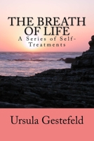 The Breathe of Life: A Series of Self-Treatments 1519371586 Book Cover