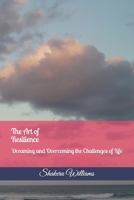 The Art of Resilience: Dreaming and Overcoming the Challenges of Life 1976254531 Book Cover