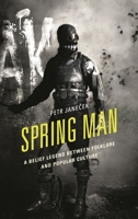 Spring Man: A Belief Legend between Folklore and Popular Culture 1666913758 Book Cover
