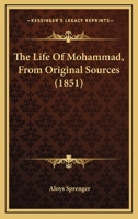 The Life of Mohammad: From Original Sources 1015892515 Book Cover