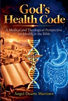 GOD'S HEALTH CODE: A Medical and Theological Perspective on Health in the Bible 9945534114 Book Cover