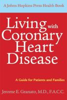 Living with Coronary Heart Disease: A Guide for Patients and Families (A Johns Hopkins Press Health Book) 080189025X Book Cover