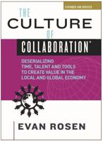 Culture of Collaboration : Deserializing Time, Talent and Tools to Create Value in the Local and Global Economy 0977461793 Book Cover