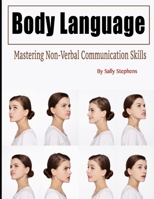 Body Language: Mastering Non-Verbal Communication Skills 1657775666 Book Cover