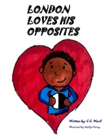 London Loves His Opposites 0578848724 Book Cover