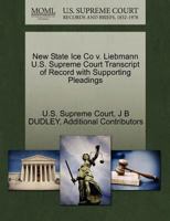 New State Ice Co v. Liebmann U.S. Supreme Court Transcript of Record with Supporting Pleadings 1270253654 Book Cover