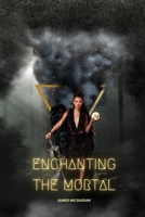 Enchanting the Mortal 093115314X Book Cover