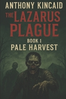 The Lazarus Plague: Book 1 Pale Harvest B0FPPLPMK5 Book Cover