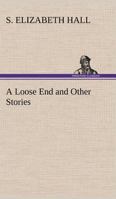 A Loose End and Other Stories (Dodo Press) 384914822X Book Cover