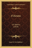 L'Ukraine: Un Apercu (1919) 1120455774 Book Cover