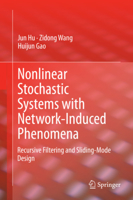 Nonlinear Stochastic Systems with Network-Induced Phenomena: Recursive Filtering and Sliding-Mode Design 3319359290 Book Cover
