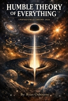 Humble Theory of Everything: A Unified Field Theory. B0GHDDRC7X Book Cover