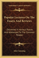 Popular Lectures on 'the Essays and Reviews': Delivered in Various Places and Addressed to the Com 0548512973 Book Cover