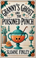 Granny's Ghost and the Poisoned Punch (Ghostly Gumshoe Cozy Mysteries) B0FHF8FC9M Book Cover
