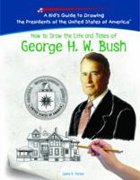 George H. W. Bush (Kid's Guide to Drawing the Presidents of the United States o) 1404230173 Book Cover