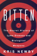 Bitten: The Secret History of Lyme Disease and Biological Weapons 0062896288 Book Cover