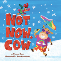 Not Now, Cow 1419746324 Book Cover