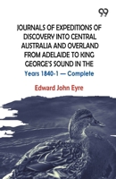 Journals Of Expeditions Of Discovery Into Central Australia And Overland From Adelaide To King George's Sound In The Years 1840-1 - Complete 8169749018 Book Cover