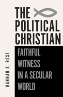 The Political Christian: Faithful Witness in a Secular World B0GXH15JYV Book Cover