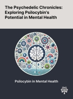 The Psychedelic Chronicles: Exploring Psilocybin's Potential in Mental Health 102289997X Book Cover
