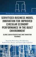 Servitized Business Model Innovation for Improved Circular Economy Performance in the Built Environment: Global South Perspectives and Transition ... Studies in International Real Estate) 1041236956 Book Cover