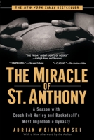 The Miracle of St. Anthony: A Season with Coach Bob Hurley and Basketball's Most Improbable Dynasty 1592401864 Book Cover