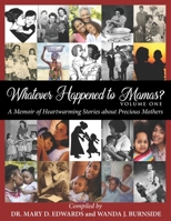 Whatever Happened to Mamas?: A Memoir of Heartwarming Stories about Precious Mothers B086PNZCST Book Cover