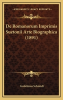 De Romanorum Imprimis Suetonii Arte Biographica (1891) 1145125573 Book Cover